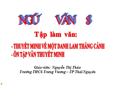 Bài giảng Ngữ văn 8 - Thuyết minh về một danh lam thắng cảnh, ôn tập văn thuyết minh