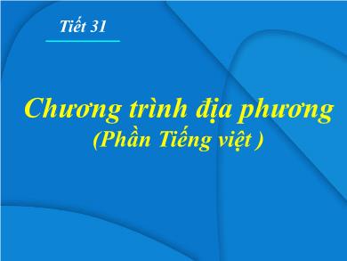 Bài giảng Ngữ văn 8 - Tiết 31: Chương trình địa phương (Phần Tiếng việt)