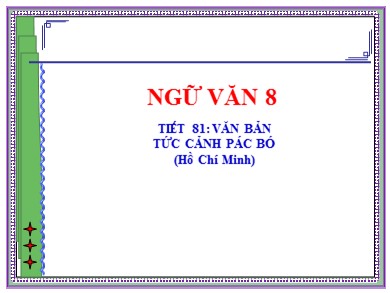 Bài giảng Ngữ văn 8 - Tiết 81: Văn bản tức cảnh Pác Bó