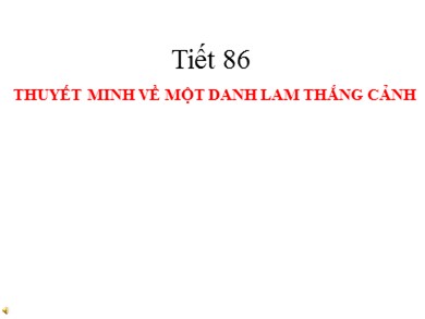 Bài giảng Ngữ văn 8 - Tiết 86: Thuyết minh về một danh lam thắng cảnh