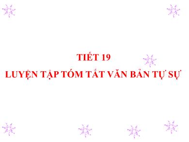 Bài giảng Ngữ văn 8 - Tiết học 19: Luyện tập tóm tắt văn bản tự sự