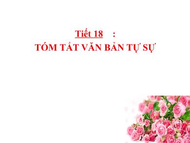 Bài giảng Ngữ văn 8 - Tiết số 18: Tóm tắt văn bản tự sự