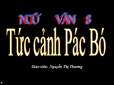 Bài giảng Ngữ văn 8 - Tức cảnh Pác Bó - Nguyễn Thị Thương
