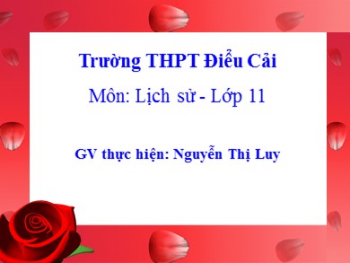 Bài giảng Lịch Sử 11 - Bài 21: Phong trào yêu nước chống Pháp của nhân dân Việt Nam trong những năm cuối thế kỉ XIX - Trường THPT Điểu Cải