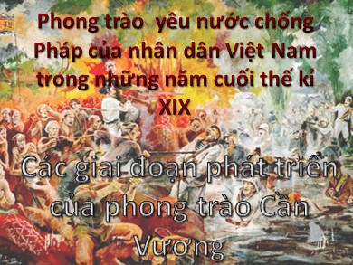 Bài giảng Lịch Sử 11 - Phong trào yêu nước chống Pháp của nhân dân Việt Nam trong những năm cuối thế kỉ XIX