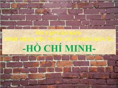 Bài giảng Ngữ văn 7 - Ôn tập văn bản: Tinh thần yêu nước của nhân dân ta - Hồ Chí Minh