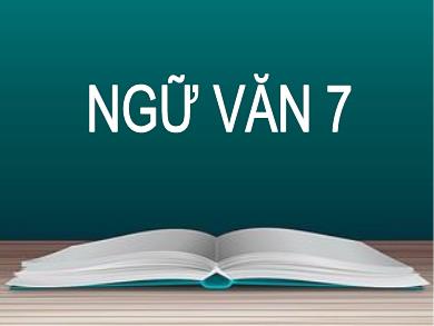 Bài giảng Ngữ văn 7 - Tiết 100: Tìm hiểu chung về phép lập luận giải thích và cách làm bài văn lập luận giải thích