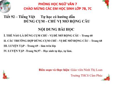 Bài giảng Ngữ văn 7 - Tiết 92: Tiếng Việt tự học có hướng dẫn dùng cụm - Chủ vị mở rộng câu