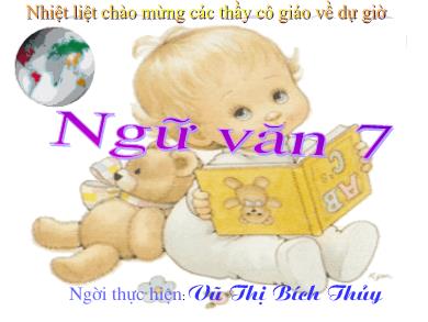 Bài giảng Ngữ văn 7 - Ý nghĩa văn chương - Vũ Thị Bích Thủy