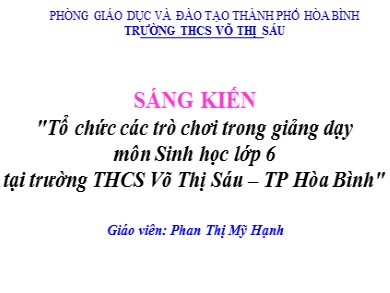 Sáng kiến Tổ chức các trò chơi trong giảng dạy môn Sinh học lớp 6 tại trường THCS Võ Thị Sáu – TP Hòa Bình