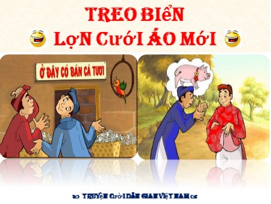 Bài giảng môn Ngữ văn 6 - Treo biển lợn cưới áo mới