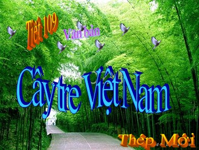 Bài giảng môn Ngữ văn lớp 6 - Cây tre Việt Nam