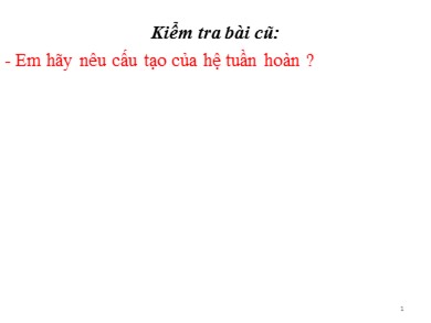 Bài giảng môn Sinh học 8 - Bài 17: Tim và mạch máu