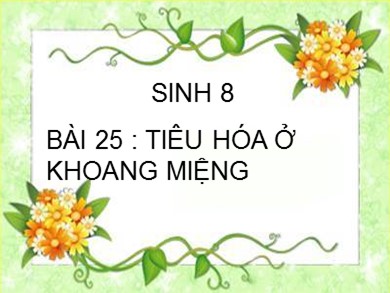 Bài giảng môn Sinh học 8 - Bài dạy 25: Tiêu hóa ở khoang miệng