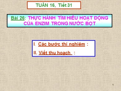 Bài giảng môn Sinh học 8 - Bài số 26: Thực hành tìm hiểu hoạt động của enzim trong nước bọt