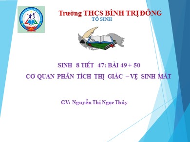 Bài giảng môn Sinh học 8 - Cơ quan phân tích thị giác – Vệ sinh mắt