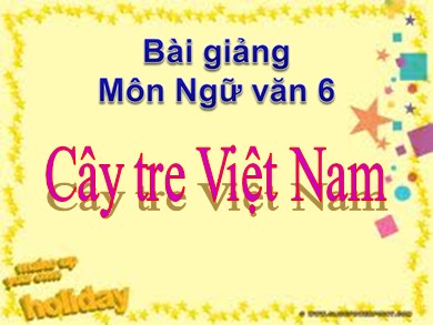 Bài giảng Ngữ văn 6 - Bài: Cây tre Việt Nam