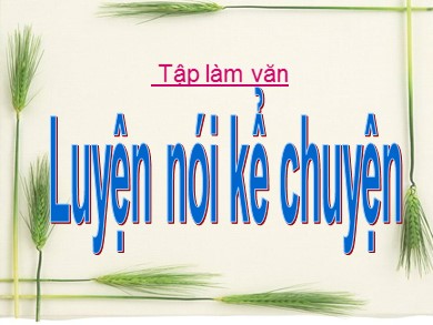 Bài giảng Ngữ văn 6 - Bài: Tập làm văn: Luyện nói kể chuyện