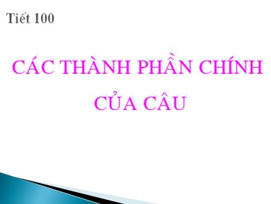 Bài giảng Ngữ văn 6 - Các thành phần chính của câu