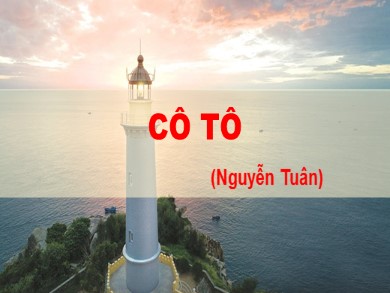 Bài giảng Ngữ văn 6 - Cô tô (Nguyễn Tuân)