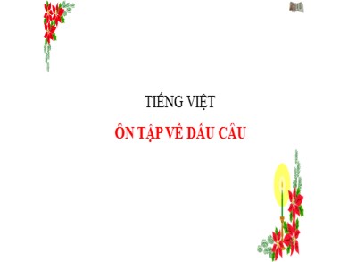 Bài giảng Ngữ văn 6 - Tiếng Việt: Ôn tập về dấu câu