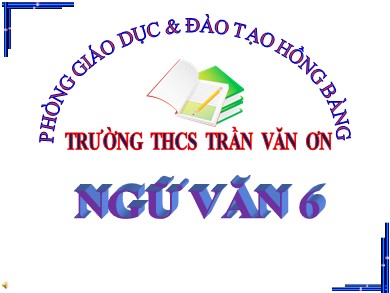 Bài giảng Ngữ văn 6 - Tiết 46: Luyện tập xây dựng bài tự sự kể chuyện đời thường