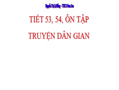 Bài giảng Ngữ văn 6 - Tiết học 53, 54: Ôn tập truyện dân gian