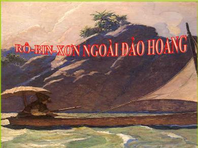Bài giảng Ngữ văn 9 - Bài dạy: Rô - Bin - xơn ngoài đảo hoang