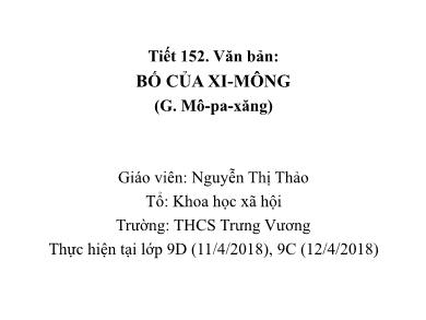 Bài giảng Ngữ văn 9 - Tiết 152: Văn bản: Bố của Xi - Mông