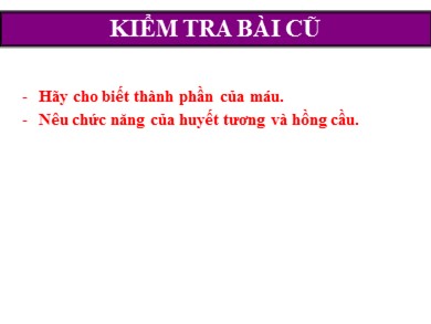 Bài giảng Sinh học 8 - Bạch cầu và miễn dịch