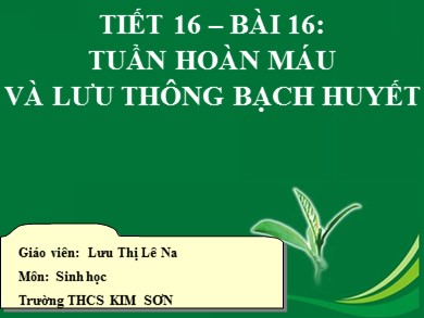Bài giảng Sinh học 8 - Bài 16: Tuần hoàn máu và lưu thông bạch huyết - Trường THCS Kim Sơn