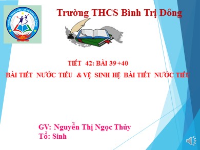 Bài giảng Sinh học 8 - Bài 39 + 40: Bài tiết nước tiểu và vệ sinh hệ bài tiết nước tiểu