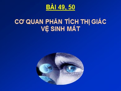 Bài giảng Sinh học 8 - Bài dạy 49, 50: Cơ quan phân tích thị giác vệ sinh mắt