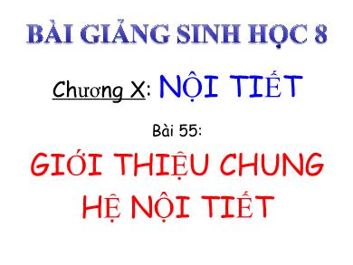 Bài giảng Sinh học 8 - Bài học 55: Giới thiệu chung hệ nội tiết