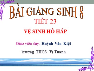 Bài giảng Sinh học 8 - Tiết 23: Vệ sinh hô hấp