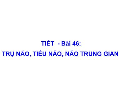 Bài giảng Sinh học lớp 8 - Bài số 46: Trụ não, tiểu não, não trung gian