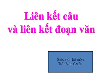 Bài giảng Ngữ văn 9 - Bài 21: Liên kết câu và liên kết đoạn văn