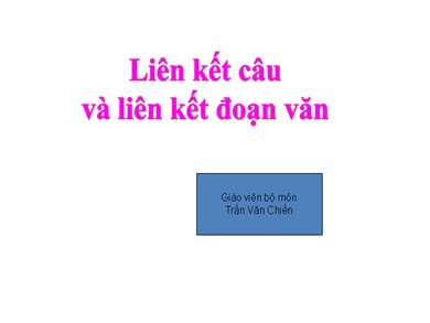 Bài giảng Ngữ văn 9 - Bài học số 21: Liên kết câu và liên kết đoạn văn