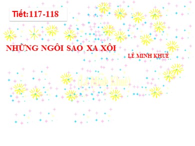 Bài giảng Ngữ văn 9 - Bài: Những ngôi sao xa xôi - Lê Minh Khuê