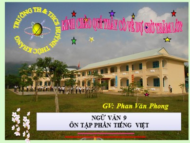 Bài giảng Ngữ văn 9 - Ôn tập phần Tiếng Việt - Phan Văn Phong