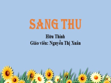 Bài giảng Ngữ văn 9 - Sang thu - Nguyễn Thị Xuân