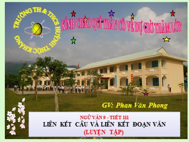 Bài giảng Ngữ văn 9 - Tiết 111: Liên kết câu và liên kết đoạn văn (luyện tập)