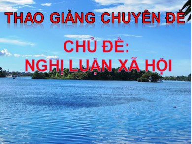 Bài giảng Ngữ văn 9 - Tiết 113: Nghị luận về một vấn đề tư tưởng, đạo lí