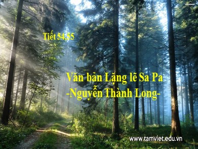 Bài giảng Ngữ văn 9 - Tiết 54, 55: Văn bản: Lặng lẽ Sa Pa - Nguyễn Thành Long