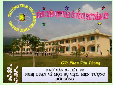 Bài giảng Ngữ văn 9 - Tiết 99: Nghị luận về một sự việc, hiện tượng đời sống