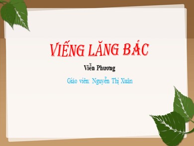 Bài giảng Ngữ văn 9 - Viếng lăng Bác - Nguyễn Thị Xuân