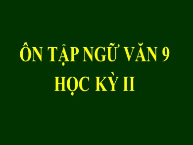 Ôn tập Ngữ văn 9 học kỳ II