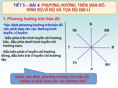 Bài giảng Địa lí 6 - Tiết 05 - Bài 4: Phương hướng trên bản đồ, kinh độ, vĩ độ và tọa độ địa lí