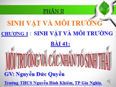 Bài giảng Sinh học 9 - Bài dạy 41: Môi trường và các nhân tố sinh thái