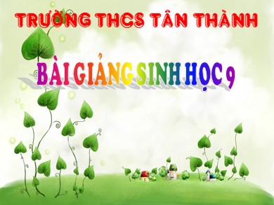 Bài giảng Sinh học 9 - Bài thứ 1: Menđen và di truyền học